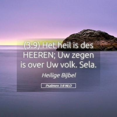 Picture 05 - Psalmen 3:8 NLD - (3:9) Het heil is des HEEREN; Uw zegen is over Uw - Bible Verse Picture