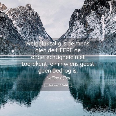 Picture 05 - Psalmen 32:2 NLD - Welgelukzalig is de mens, dien de HEERE de - Bible Verse Picture