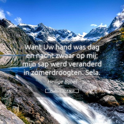 Picture 05 - Psalmen 32:4 NLD - Want Uw hand was dag en nacht zwaar op mij; mijn - Bible Verse Picture