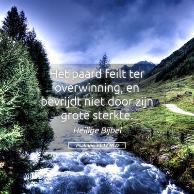 Picture 05 - Psalmen 33:17 NLD - Het paard feilt ter overwinning, en bevrijdt niet - Bible Verse Picture