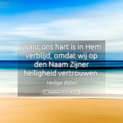 Picture 05 - Psalmen 33:21 NLD - Want ons hart is in Hem verblijd, omdat wij op - Bible Verse Picture