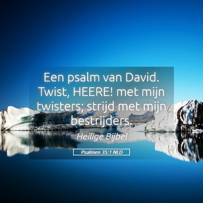 Picture 05 - Psalmen 35:1 NLD - Een psalm van David. Twist, HEERE! met mijn - Bible Verse Picture