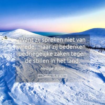 Picture 05 - Psalmen 35:20 NLD - Want zij spreken niet van vrede, maar zij - Bible Verse Picture