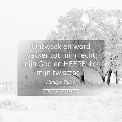 Picture 05 - Psalmen 35:23 NLD - Ontwaak en word wakker tot mijn recht; mijn God - Bible Verse Picture