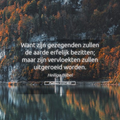Picture 05 - Psalmen 37:22 NLD - Want zijn gezegenden zullen de aarde erfelijk - Bible Verse Picture