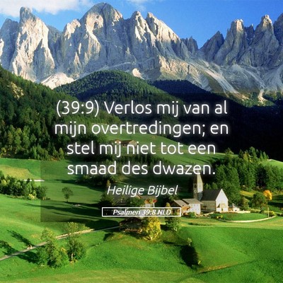 Picture 05 - Psalmen 39:8 NLD - (39:9) Verlos mij van al mijn overtredingen; en - Bible Verse Picture