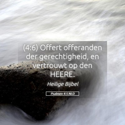 Picture 05 - Psalmen 4:5 NLD - (4:6) Offert offeranden der gerechtigheid, en - Bible Verse Picture
