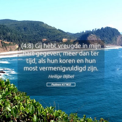 Picture 05 - Psalmen 4:7 NLD - (4:8) Gij hebt vreugde in mijn hart gegeven, meer - Bible Verse Picture