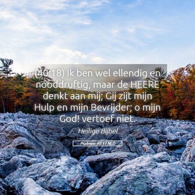 Picture 05 - Psalmen 40:17 NLD - (40:18) Ik ben wel ellendig en nooddruftig, maar - Bible Verse Picture