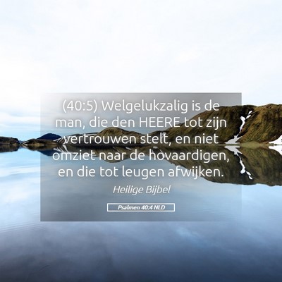 Picture 05 - Psalmen 40:4 NLD - (40:5) Welgelukzalig is de man, die den HEERE tot - Bible Verse Picture