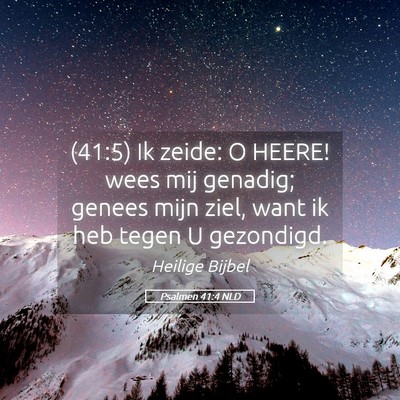 Picture 05 - Psalmen 41:4 NLD - (41:5) Ik zeide: O HEERE! wees mij genadig; - Bible Verse Picture