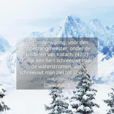 Picture 05 - Psalmen 42:1 NLD - Een onderwijzing, voor den opperzangmeester, - Bible Verse Picture