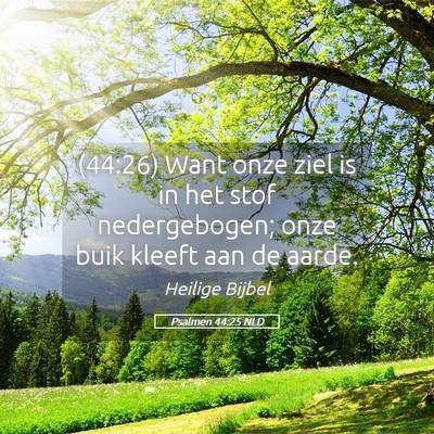 Picture 05 - Psalmen 44:25 NLD - (44:26) Want onze ziel is in het stof - Bible Verse Picture