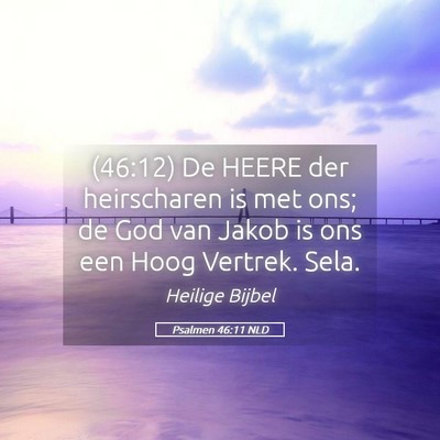 Picture 05 - Psalmen 46:11 NLD - (46:12) De HEERE der heirscharen is met ons; de - Bible Verse Picture