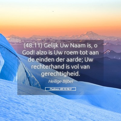 Picture 05 - Psalmen 48:10 NLD - (48:11) Gelijk Uw Naam is, o God! alzo is Uw roem - Bible Verse Picture