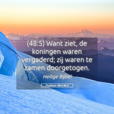 Picture 05 - Psalmen 48:4 NLD - (48:5) Want ziet, de koningen waren vergaderd; - Bible Verse Picture