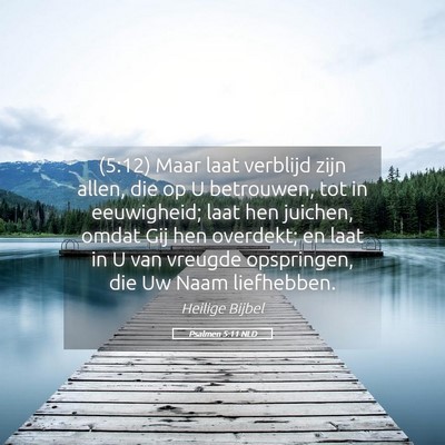 Picture 05 - Psalmen 5:11 NLD - (5:12) Maar laat verblijd zijn allen, die op U - Bible Verse Picture