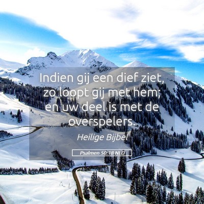 Picture 05 - Psalmen 50:18 NLD - Indien gij een dief ziet, zo loopt gij met hem; - Bible Verse Picture