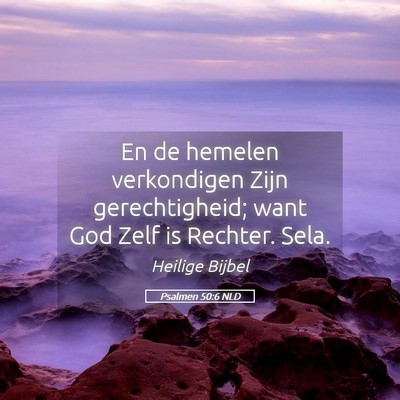 Picture 05 - Psalmen 50:6 NLD - En de hemelen verkondigen Zijn gerechtigheid; - Bible Verse Picture