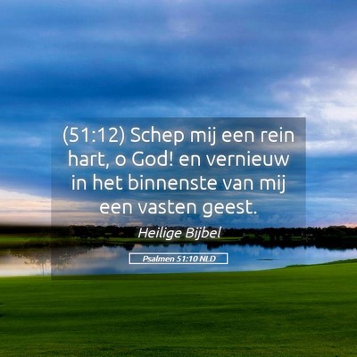 Picture 05 - Psalmen 51:10 NLD - (51:12) Schep mij een rein hart, o God! en - Bible Verse Picture