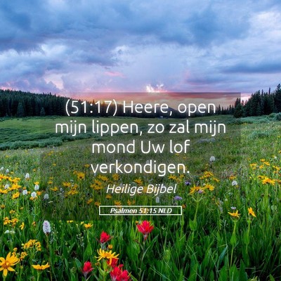 Picture 05 - Psalmen 51:15 NLD - (51:17) Heere, open mijn lippen, zo zal mijn mond - Bible Verse Picture