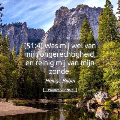 Picture 05 - Psalmen 51:2 NLD - (51:4) Was mij wel van mijn ongerechtigheid, en - Bible Verse Picture