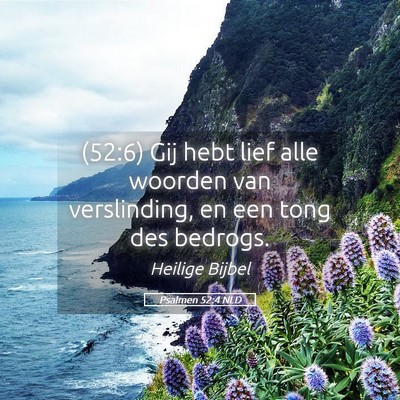 Picture 05 - Psalmen 52:4 NLD - (52:6) Gij hebt lief alle woorden van - Bible Verse Picture