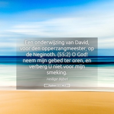 Picture 05 - Psalmen 55:1 NLD - Een onderwijzing van David, voor den - Bible Verse Picture