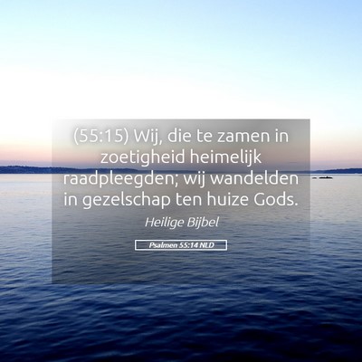 Picture 05 - Psalmen 55:14 NLD - (55:15) Wij, die te zamen in zoetigheid heimelijk - Bible Verse Picture