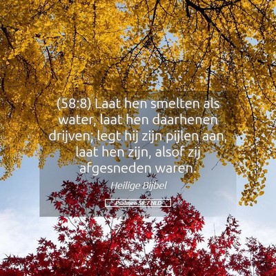 Picture 05 - Psalmen 58:7 NLD - (58:8) Laat hen smelten als water, laat hen - Bible Verse Picture