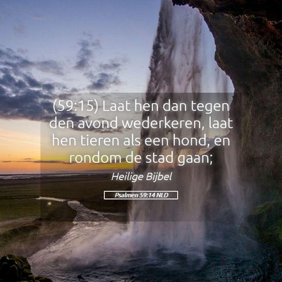 Picture 05 - Psalmen 59:14 NLD - (59:15) Laat hen dan tegen den avond wederkeren, - Bible Verse Picture