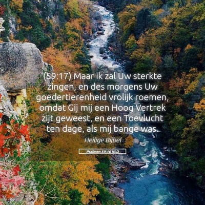 Picture 05 - Psalmen 59:16 NLD - (59:17) Maar ik zal Uw sterkte zingen, en des - Bible Verse Picture