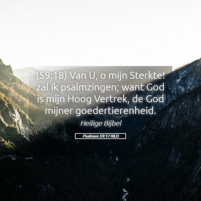 Picture 05 - Psalmen 59:17 NLD - (59:18) Van U, o mijn Sterkte! zal ik - Bible Verse Picture