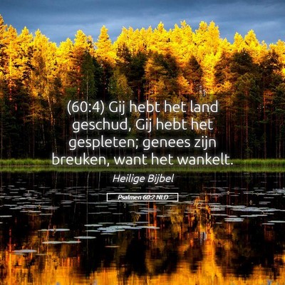 Picture 05 - Psalmen 60:2 NLD - (60:4) Gij hebt het land geschud, Gij hebt het - Bible Verse Picture