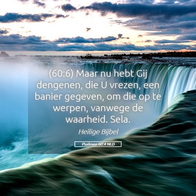 Picture 05 - Psalmen 60:4 NLD - (60:6) Maar nu hebt Gij dengenen, die U vrezen, - Bible Verse Picture