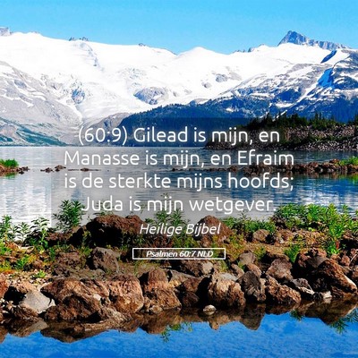 Picture 05 - Psalmen 60:7 NLD - (60:9) Gilead is mijn, en Manasse is mijn, en - Bible Verse Picture