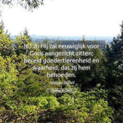 Picture 05 - Psalmen 61:7 NLD - (61:8) Hij zal eeuwiglijk voor Gods aangezicht - Bible Verse Picture