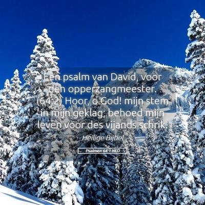 Picture 05 - Psalmen 64:1 NLD - Een psalm van David, voor den opperzangmeester. - Bible Verse Picture