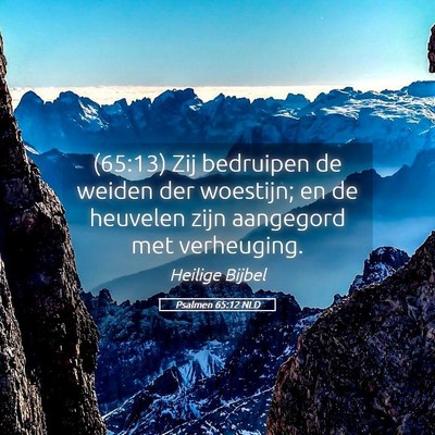 Picture 05 - Psalmen 65:12 NLD - (65:13) Zij bedruipen de weiden der woestijn; en - Bible Verse Picture