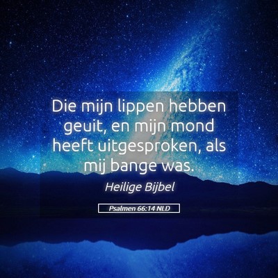 Picture 05 - Psalmen 66:14 NLD - Die mijn lippen hebben geuit, en mijn mond heeft - Bible Verse Picture