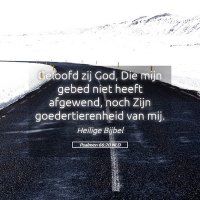 Picture 05 - Psalmen 66:20 NLD - Geloofd zij God, Die mijn gebed niet heeft - Bible Verse Picture