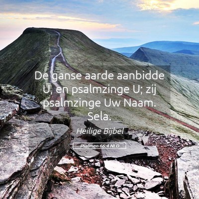 Picture 05 - Psalmen 66:4 NLD - De ganse aarde aanbidde U, en psalmzinge U; zij - Bible Verse Picture