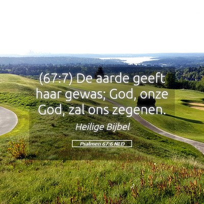 Picture 05 - Psalmen 67:6 NLD - (67:7) De aarde geeft haar gewas; God, onze God, - Bible Verse Picture