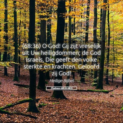 Picture 05 - Psalmen 68:35 NLD - (68:36) O God! Gij zijt vreselijk uit Uw - Bible Verse Picture