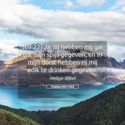 Picture 05 - Psalmen 69:21 NLD - (69:22) Ja, zij hebben mij gal tot mijn spijs - Bible Verse Picture