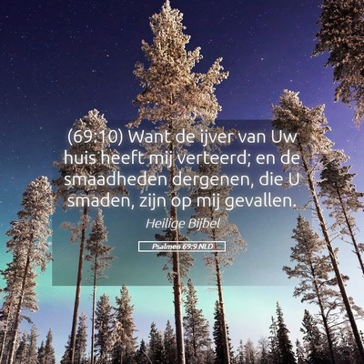 Picture 05 - Psalmen 69:9 NLD - (69:10) Want de ijver van Uw huis heeft mij - Bible Verse Picture