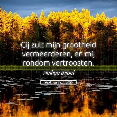 Picture 05 - Psalmen 71:21 NLD - Gij zult mijn grootheid vermeerderen, en mij - Bible Verse Picture