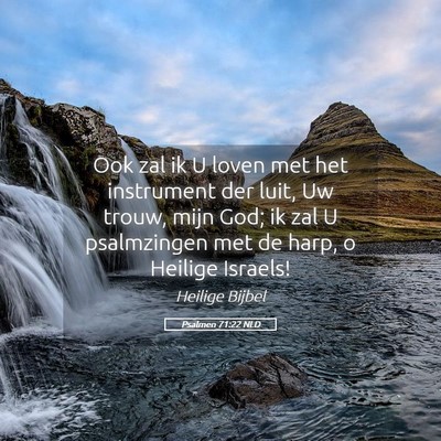Picture 05 - Psalmen 71:22 NLD - Ook zal ik U loven met het instrument der luit, - Bible Verse Picture