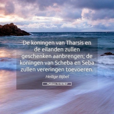 Picture 05 - Psalmen 72:10 NLD - De koningen van Tharsis en de eilanden zullen - Bible Verse Picture