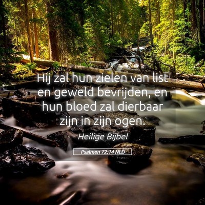 Picture 05 - Psalmen 72:14 NLD - Hij zal hun zielen van list en geweld bevrijden, - Bible Verse Picture